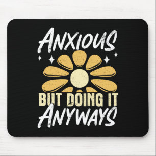 Anxious But Doing It Anyways _1 Mouse Pad