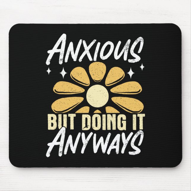Anxious But Doing It Anyways _1  Mouse Pad (Front)