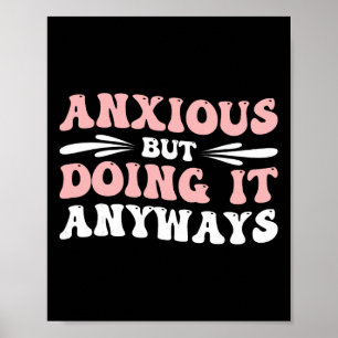 Anxious But Doing It Anyways  Poster