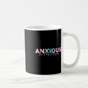 Anxious But Doing It Anyways Tie Dye Mental Health Coffee Mug