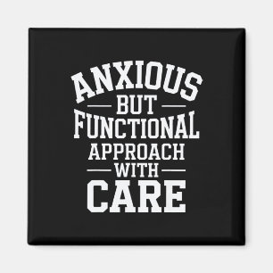 Anxious But Functional Approach With Care  Magnet