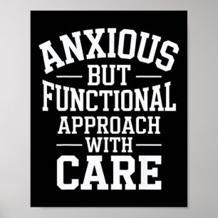 Anxious But Functional Approach With Care Poster