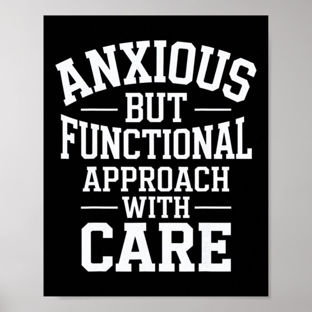 Anxious But Functional Approach With Care  Poster (Front)