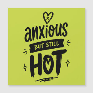 Anxious But Hot
