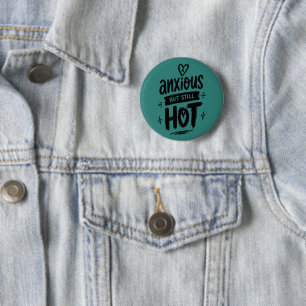 Anxious But Hot 6 Cm Round Badge
