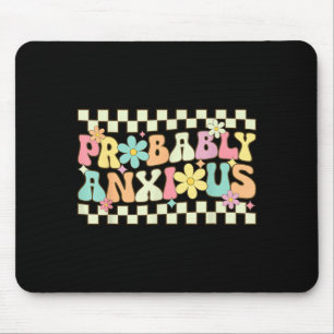 Anxious Funny Anxiety Mental Health Awareness Mouse Pad
