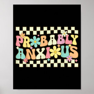 Anxious Funny Anxiety Mental Health Awareness Poster