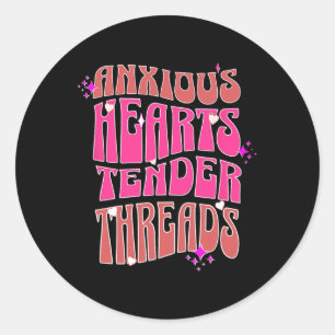 Anxious Hearts Tender Threads Mental Health Messag Classic Round Sticker
