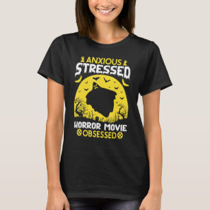 Anxious Stressed Horror Movie Obsessed T-Shirt