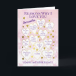 Any Age Birthday Reasons Why I Love You Pink Card<br><div class="desc">A fabulous card to tell someone the reasons you love them on their birthday. Would make a special milestone birthday card for someone's 40th, 50th or 60th birthday. Personalise with a name and change the reasons in the hearts to fit your beloved. Makes a great card from all the family....</div>