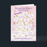 Any Age Birthday Reasons Why I Love You Pink Card<br><div class="desc">A fabulous card to tell someone the reasons you love them on their birthday. Would make a special milestone birthday card for someone's 40th, 50th or 60th birthday. Personalise with a name and change the reasons in the hearts to fit your beloved. Makes a great card from all the family....</div>