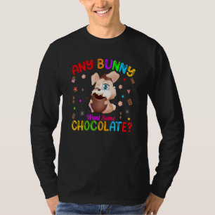 Any Bunny Want Some Chocolate Cute Bunny Eat Choco T-Shirt