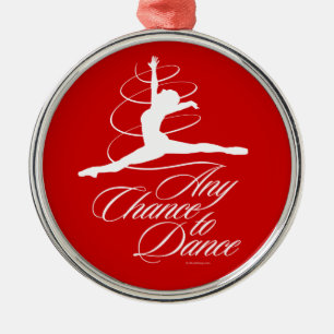 Any Chance To Dance Metal Ornament
