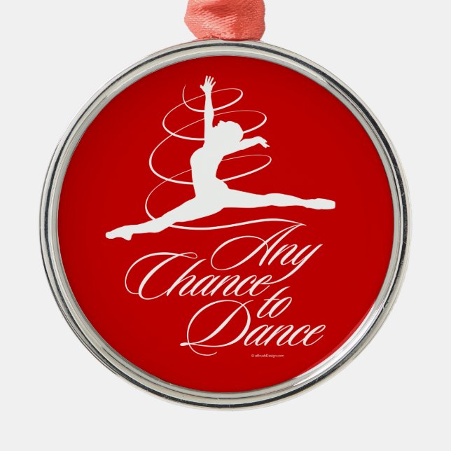 Any Chance To Dance Metal Ornament (Front)