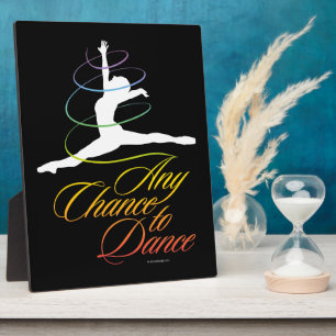 Any Chance To Dance Plaque