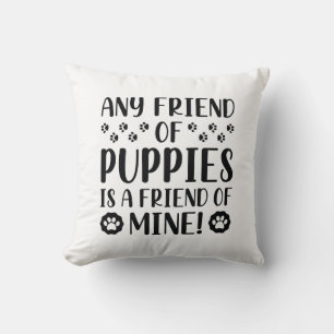 Any Friend Of Puppies Cushion