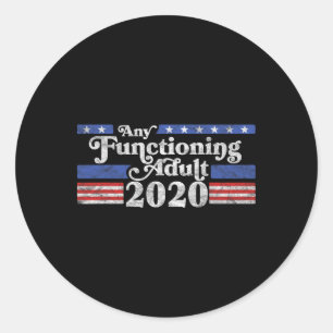 Any Functioning Adult 2020 Election Logo Anti-trum Classic Round Sticker