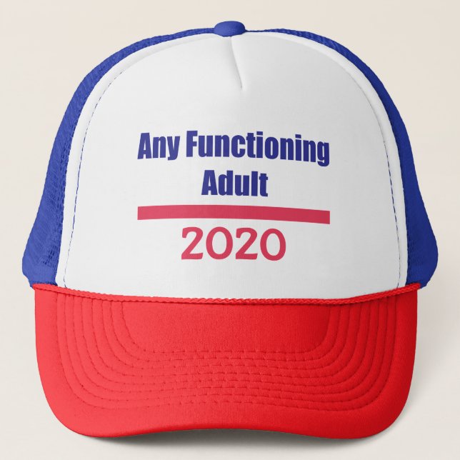 Any Functioning Adult 2020 Political Presidential Trucker Hat (Front)