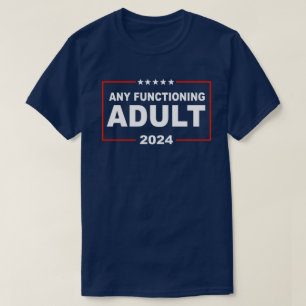 Any Functioning Adult 2024 T-Shirt