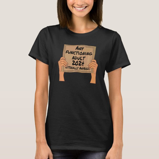 Any Functioning Adult 2024 T-Shirt (Front)