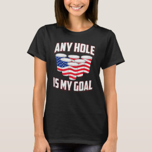 Any Hole Is My Goal American Flag Beer Pong Drinki T-Shirt