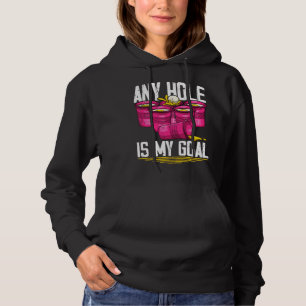 Any Hole Is My Goal Beer Pong Hoodie