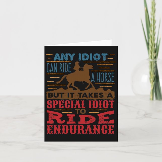 Any Idiot Can Ride A Horse Funny Endurance Horseba Card (Front)