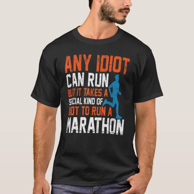 Any Idiot Can Run - Only Special Kind Of Idiot Run T-Shirt (Front)