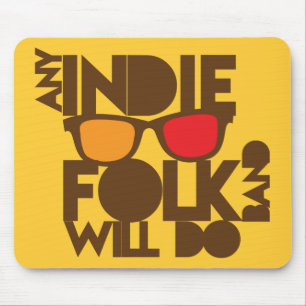 ANY indie folk band will do! Mouse Pad