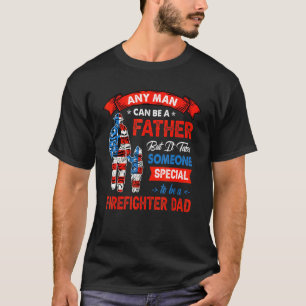 Any Man Can Be A Father But It Takes Some One Spec T-Shirt