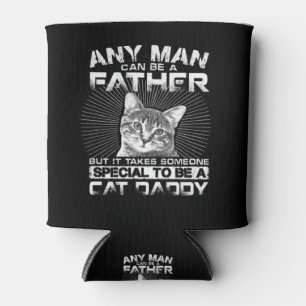 Any Man Can Be A Father Cat Daddy Gift Cooler