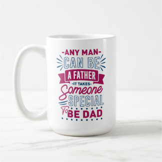 Any Man Can Be a Father Coffee Mug