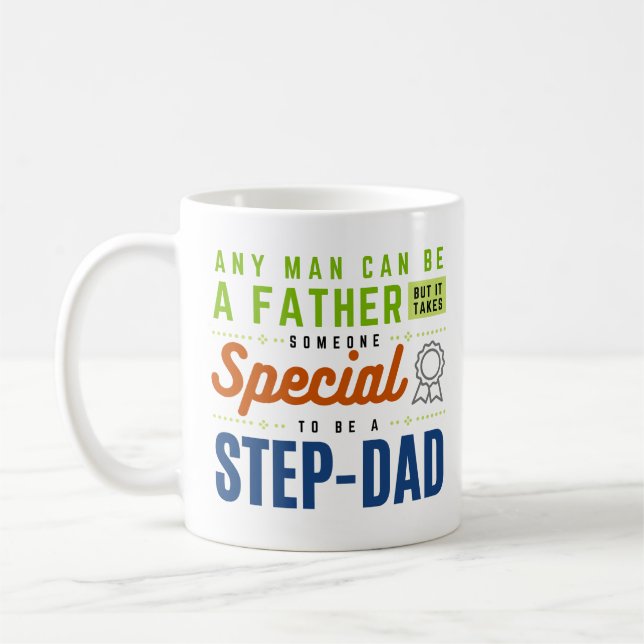 Any Man Can Be a Father...Coffee Mug for Step-Dad (Left)