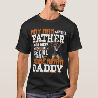 Any Man Can Be A Father Someone Special Doberman P T-Shirt