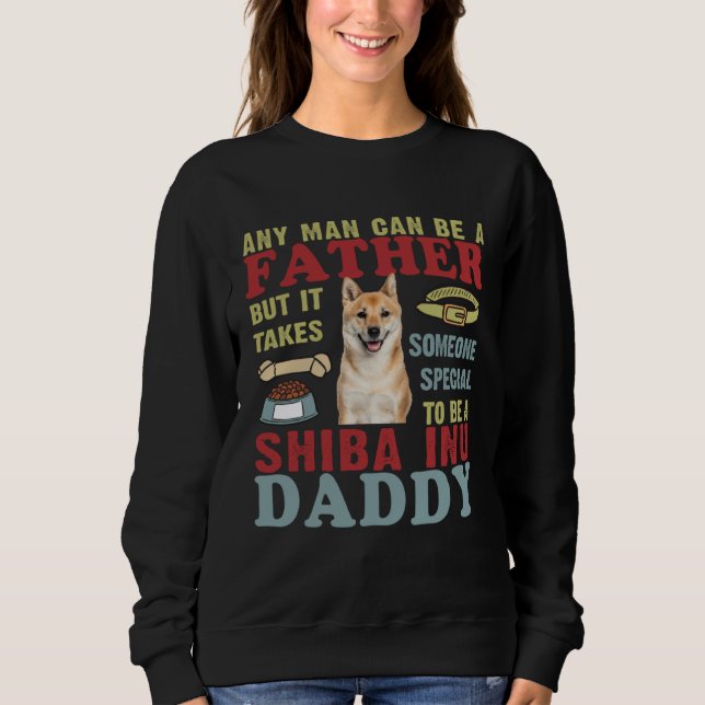Any Man Can Be Father Someone Special Shiba Inu Da Sweatshirt (Front)