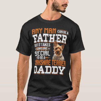 Any Man Can Become A Father Special Yorkshire Terr T-Shirt