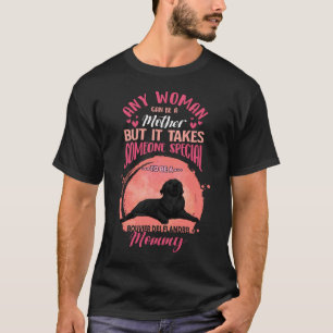 Any Mum Can Be A Mother But It Takes Someone T-Shirt