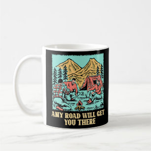 Any Road Will Get You There Hiking Mountain Hiker  Coffee Mug
