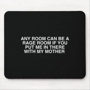 Any Room Can Be A Rage Funny Unhinged Humour Meme Mouse Pad
