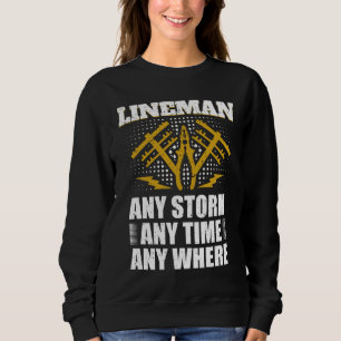 Any Storm Any Time Any Where Electrician Lineman Sweatshirt