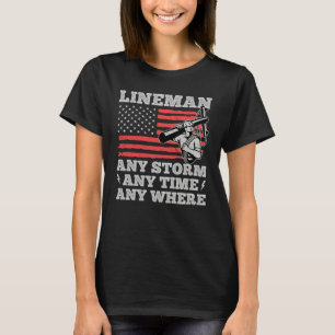 Any Storm Any Time Any Where Electrician Lineman T-Shirt