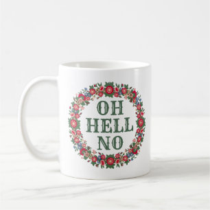 Any Text Cute Floral OH HELL NO Sarcastic Quote Coffee Mug