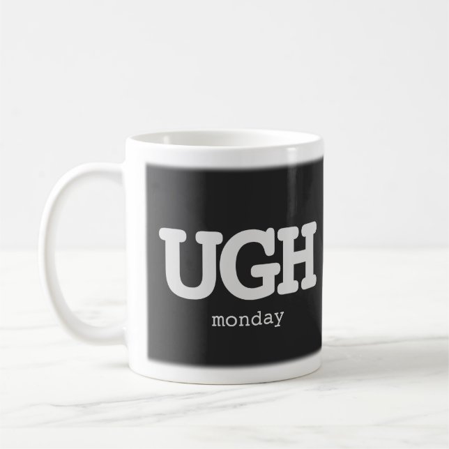 Any Text UGH Monday Sarcastic Office Humour Quote Coffee Mug (Left)