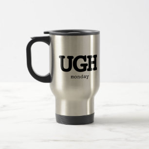 Any Text UGH Monday Sarcastic Office Humour Quote Travel Mug