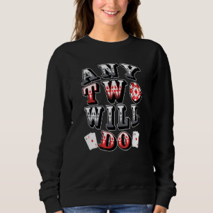 Any Two Aces Will Do Casino Card Game Sweatshirt