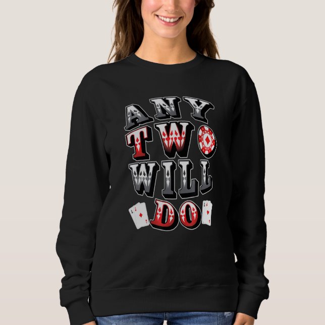 Any Two Aces Will Do Casino Card Game Sweatshirt (Front)