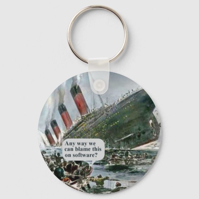 Any Way We Can Blame This On Software? Key Ring (Front)