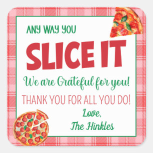 Any Way You Slice It Pizza Appreciation  Square Sticker