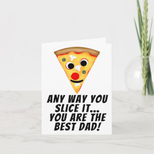 Any way you slice it you are best dad ever pizza card