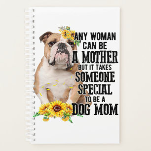Any Woman Can Be A Mother To Be A Bulldog Mum Planner